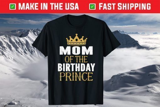 Mom Of The Birthday Prince Tshirt