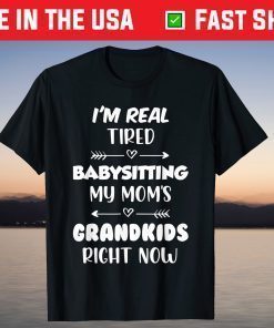 Mom Saying Tired Babysitting My Mom's Grandkids Mama T-Shirt