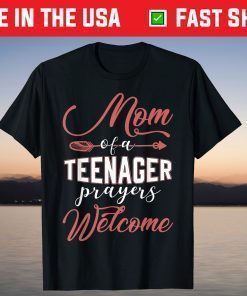 Mom of a Teenager - Prayers Welcome Classic Tshirt