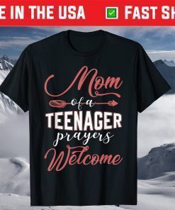 Mom of a Teenager - Prayers Welcome Classic Tshirt