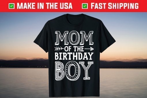 Mom of the Birthday Boy T shirt Mother Mama Moms T-Shirt