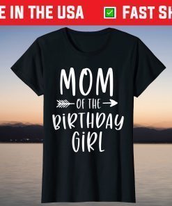 Mom of the Birthday Girl Mama And Daughter Bday Party Mother Shirt