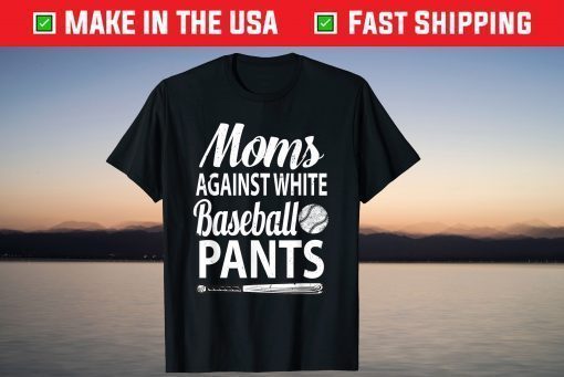 Moms Against White Baseball Pants baseball mothers T-Shirt