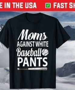 Moms Against White Baseball Pants baseball mothers T-Shirt