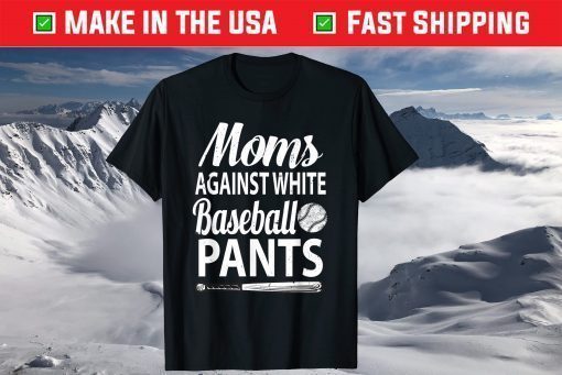 Moms Against White Baseball Pants baseball mothers T-Shirt