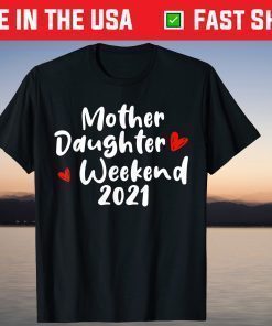 Mother Daughter Weekend 2021 Family Vacation T-Shirts