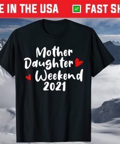 Mother Daughter Weekend 2021 Family Vacation T-Shirts