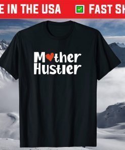 Mother Hustler Strong Mom Mother's Day T-Shirt