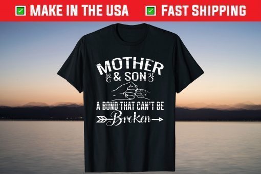 Mother and Son A Bond That Can't Be Broken T-Shirt