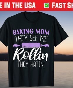 Mothers Day Baking Mom They See Me Rollin They Hatin Us 2021 T-Shirt