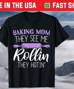 Mothers Day Baking Mom They See Me Rollin They Hatin Us 2021 T-Shirt