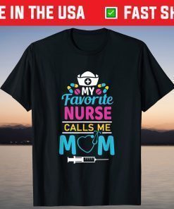 My Favorite Nurse Calls Me Mom Nursing Mother's Day Costume Classic T-Shirt