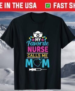 My Favorite Nurse Calls Me Mom Nursing Mother's Day Costume Classic T-Shirt