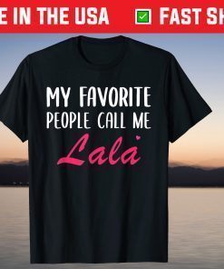 My Favorite People Call Me Lala Mother's Day Unisex T-Shirt