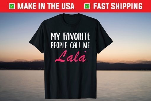 My Favorite People Call Me Lala Mother's Day Unisex T-Shirt