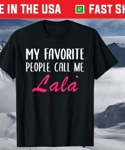 My Favorite People Call Me Lala Mother's Day Unisex T-Shirt