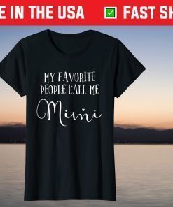 My Favorite People Call Me Mimi Shirt Grandma Mother's Day T-Shirt