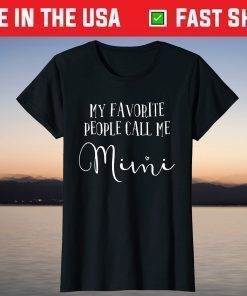 My Favorite People Call Me Mimi Shirt Grandma Mother's Day T-Shirt