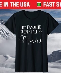 My Favorite People Call Me Mimi Shirt Grandma Mother's Day T-Shirt