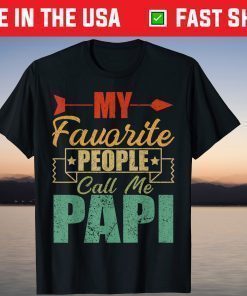 My Favorite People Call Me Papi Fathers Day T-Shirt