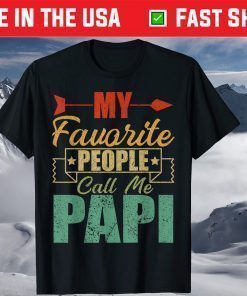 My Favorite People Call Me Papi Fathers Day T-Shirt