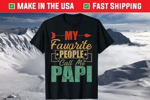 My Favorite People Call Me Papi Fathers Day T-Shirt