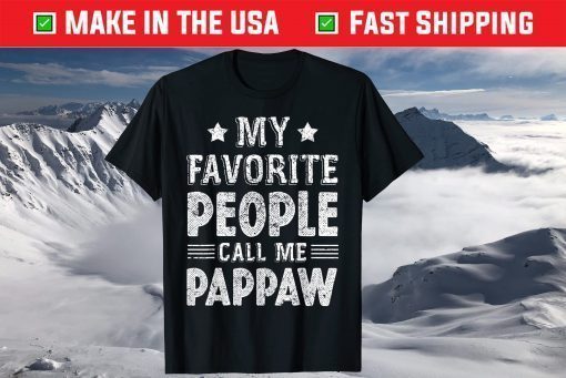 My Favorite People Call Me Pappaw Fathers Day T-Shirt