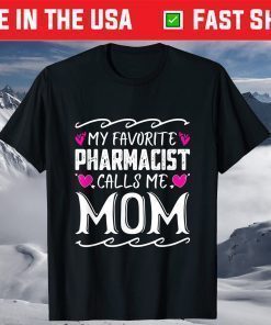 My Favorite Pharmacist Calls Me Mom Funny Mothers Day T-Shirt