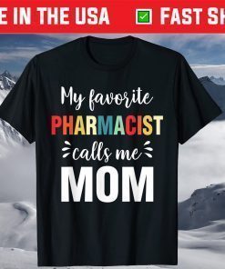 My Favorite Pharmacist Calls Me Mom Mother's Day T-Shirt