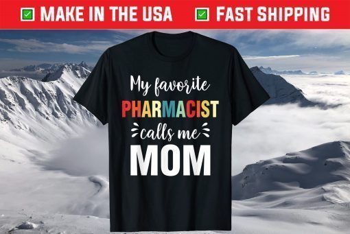 My Favorite Pharmacist Calls Me Mom Mother's Day T-Shirt