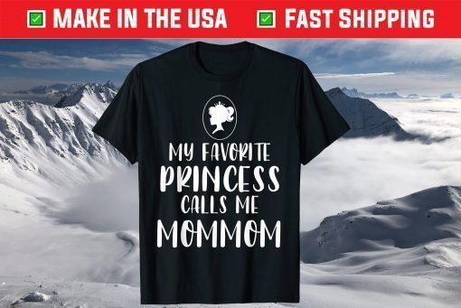 My Favorite Princess Calls Me Mommom Mother's Day T-Shirt