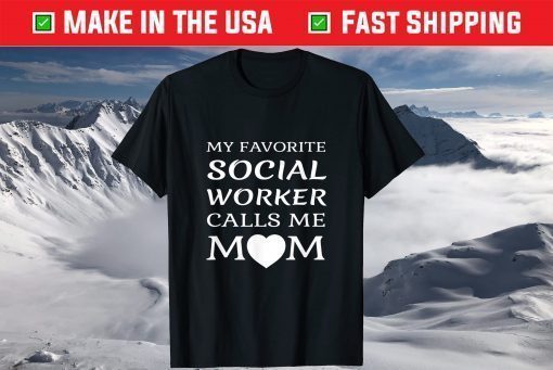 My Favorite Social Worker Calls Me Mom T-Shirt