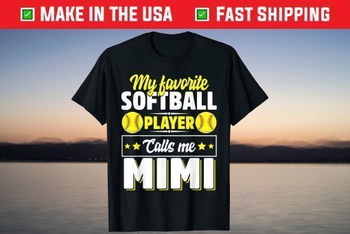 My Favorite Softball Player Calls Me Mimi Mother's Day T-Shirt