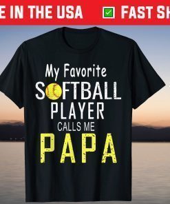 My Favorite Softball Player Calls Me Papa Father's Day Shirt