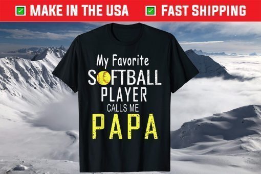 My Favorite Softball Player Calls Me Papa Father's Day Shirt