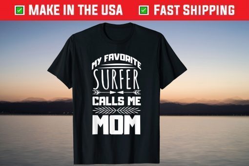 My Favorite Surfer Calls Me Mom Mother's Day Designed Shirt