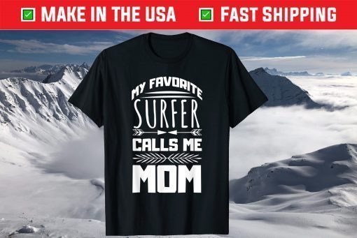 My Favorite Surfer Calls Me Mom Mother’s Day Designed Shirt