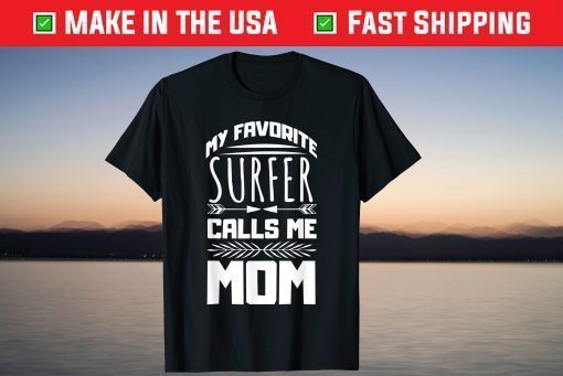 My Favorite Surfer Calls Me Mom Mother's Day Designed T-Shirt