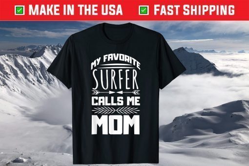 My Favorite Surfer Calls Me Mom Mother's Day Designed T-Shirt