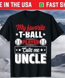 My Favorite T-Ball Player Calls Me Uncle Cute T-Shirt