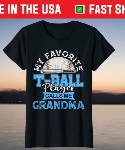 My Favorite Tee Ball Player Calls Me Grandma Mother's day T-Shirt