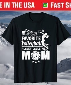 My Favorite Volleyball Player Calls Me Mom Mother's Day Shirt