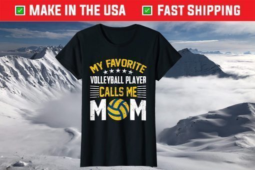 My Favorite Volleyball Player Calls Me Mom Us 2021 T-Shirt