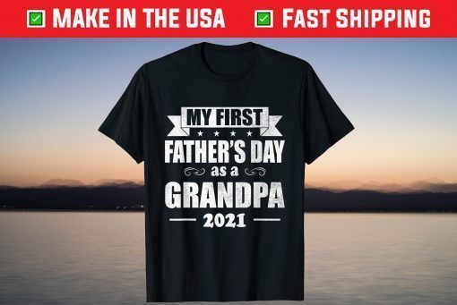 My First Father's Day As A Grandpa 2021 T-Shirt