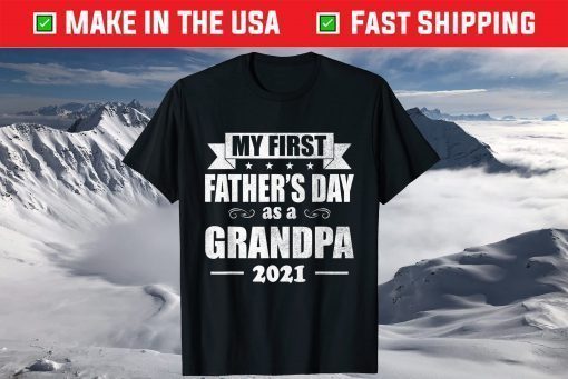 My First Father's Day As A Grandpa 2021 T-Shirt