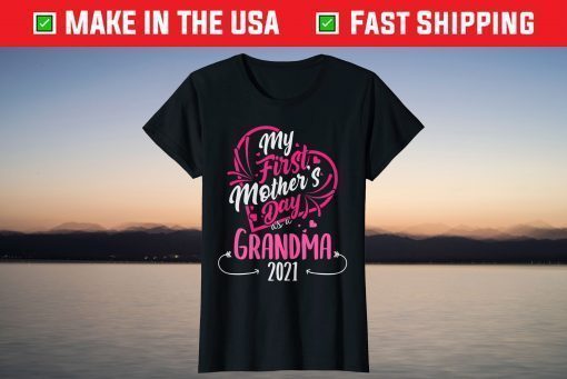 My First Mother's Day As A Grandma 2021 Happy To Me You Nana T-Shirts