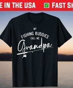 My Fishing Buddies Call Me Grandpa Fathers Day Shirt