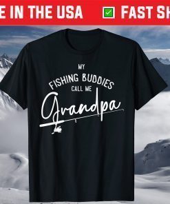 My Fishing Buddies Call Me Grandpa Fathers Day Shirt