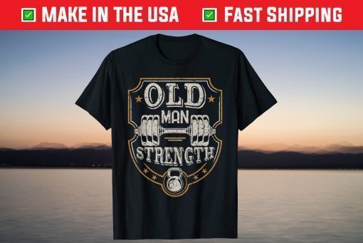 Old Man Strength Gym Father's Day T-Shirt