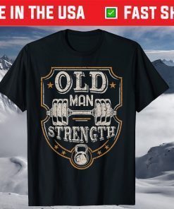 Old Man Strength Gym Father's Day T-Shirt